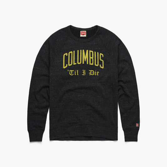 Columbus 'Til I Die Crewneck