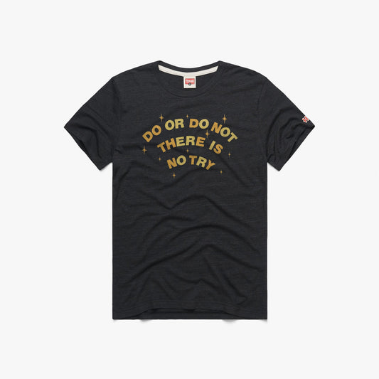 Do Or Do Not
