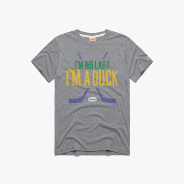 I'm No Lady I'm A Duck