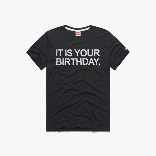 It Is Your Birthday