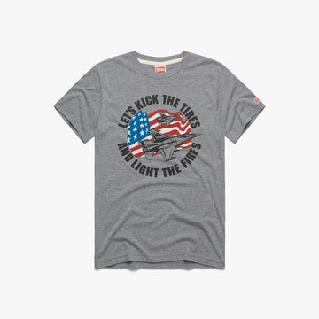 Let's Kick The Tires And Light The Fires