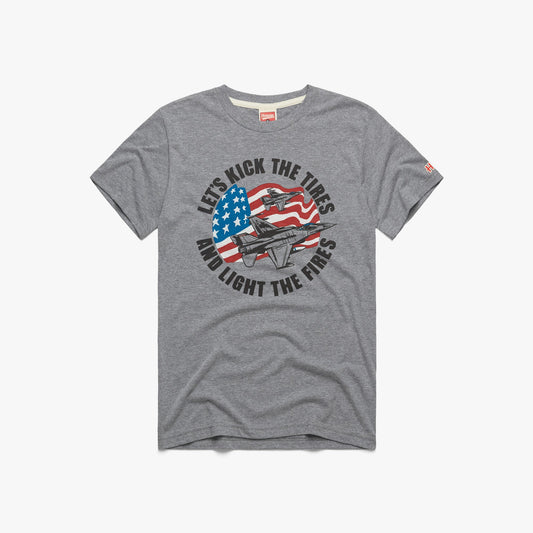 Let's Kick The Tires And Light The Fires