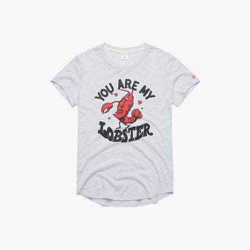 Women's You Are My Lobster