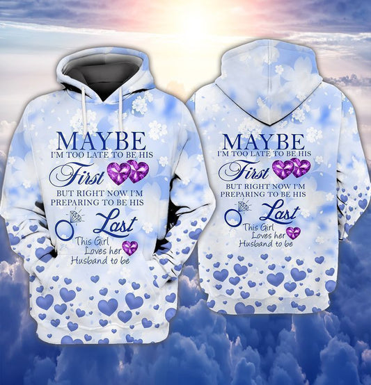 Eternal Love May Be I Am Too Late To Be His First But Right Now I Am Preparing To Be His Last 3d Hoodie Zip Hoodie Moonbestprint