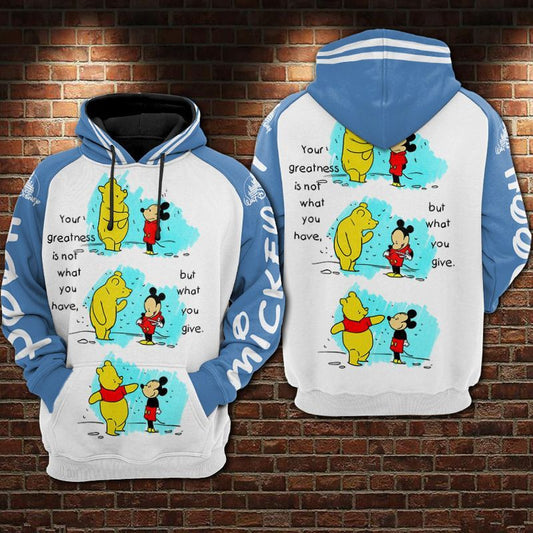 Your Greatness Is Not What You Have But What You Give Mickey And Pooh Over Print 3d Hoodie Zip Hoodie Moonbestprint