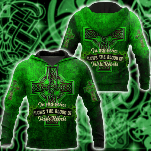 St Patrick In My Veins Flows The Blood Of Irish Rebels 2k581 Lover Gift ,st. Patrick?s Day All Over Print 3d Hoodie 2422 Moonbestprint