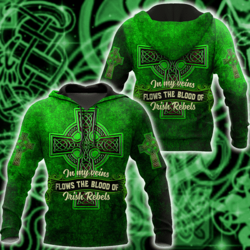 St Patrick In My Veins Flows The Blood Of Irish Rebels 2k581 Lover Gift ,st. Patrick's Day 3d Hoodie Moonbestprint
