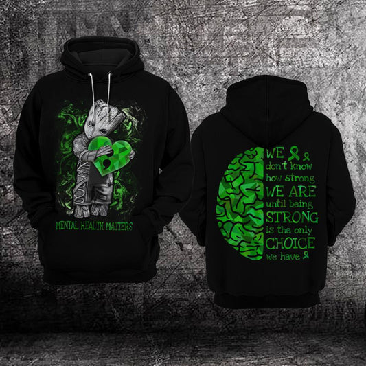 Groot Mental Health Awareness, We Dont Know How Strong We Are Until Being Strong Is The Only Choice We Have All Over Print Hoodie Moonbestprint