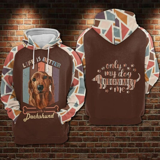 Dachshund Dog Life Is Better With A Dachshund Only My Dog Understands Me Over Print 3d Hoodie Zip Hoodie Moonbestprint