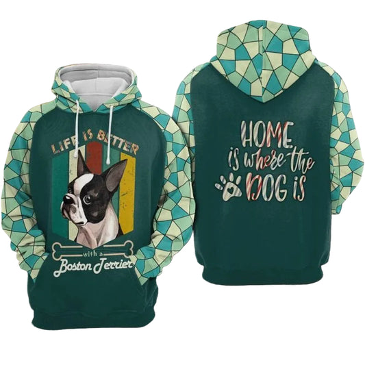 Boston Terrier Dog Life Is Better With A Boston Terrier Home Is Where The Dog Is Over Print 3d Hoodie Zip Hoodie Moonbestprint