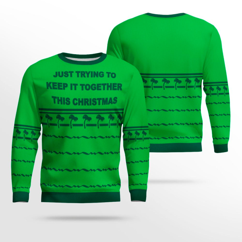 Just Trying To Keep It Togerther This Christmas Ugly Christmas Sweater Green – Moonbestprint