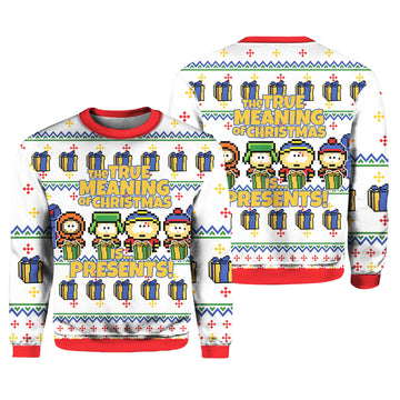 South Park The True Meaning of Christmas Is Presents Ugly Christmas Sweater – Moonbestprint