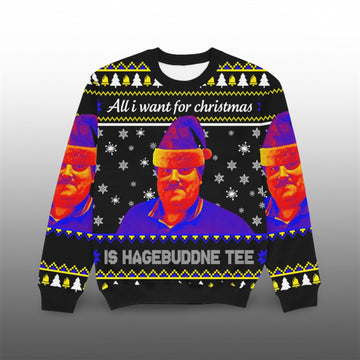 2026 All I Want For Christmas Is Hagebuddne Tee Ugly Sweater - Moonbestprint