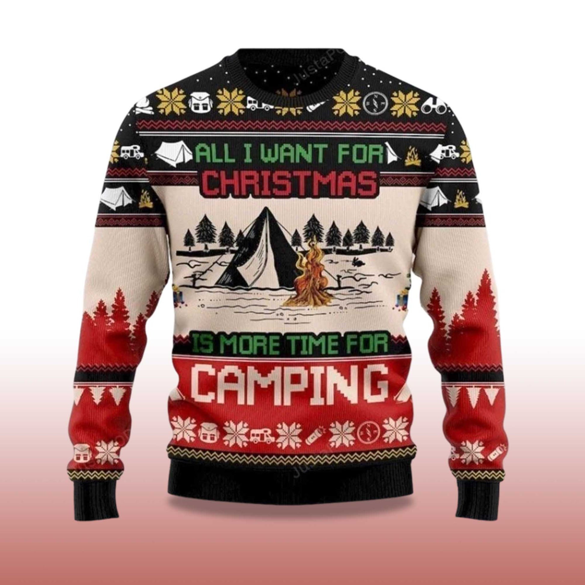 2026 All I Want For Christmas Is More Time For Camping Ugly Christmas Sweater Moonbestprint