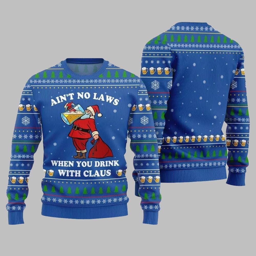 2026 Christmas Aint No Laws When You Drink With Claus Ugly Christmas Sweater - Moonbestprint