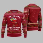2025 Christmas Aint No Laws When You Drink With Claus Ugly Christmas Sweater – Moonbestprint