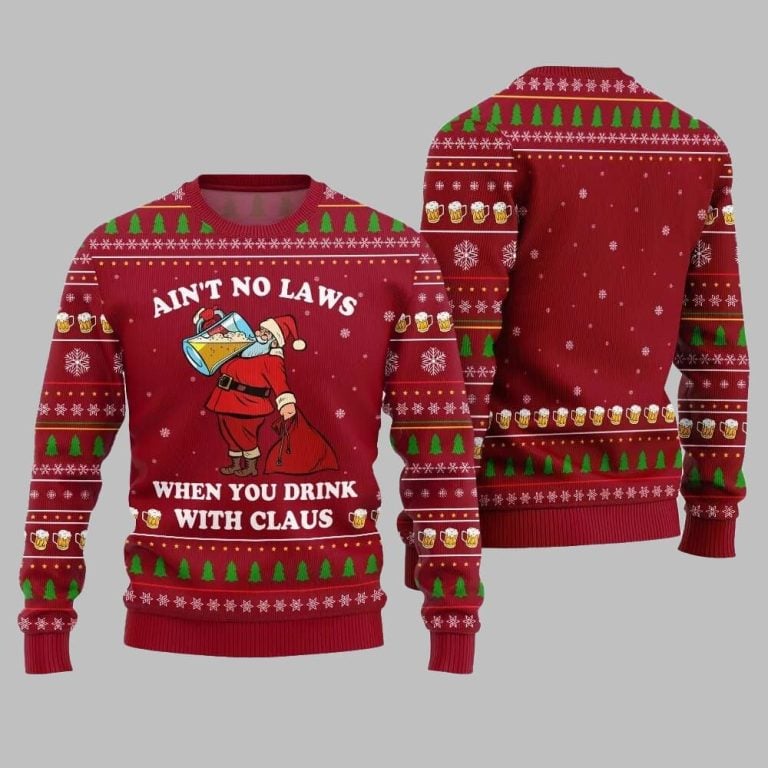 2025 Christmas Aint No Laws When You Drink With Claus Ugly Christmas Sweater – Moonbestprint