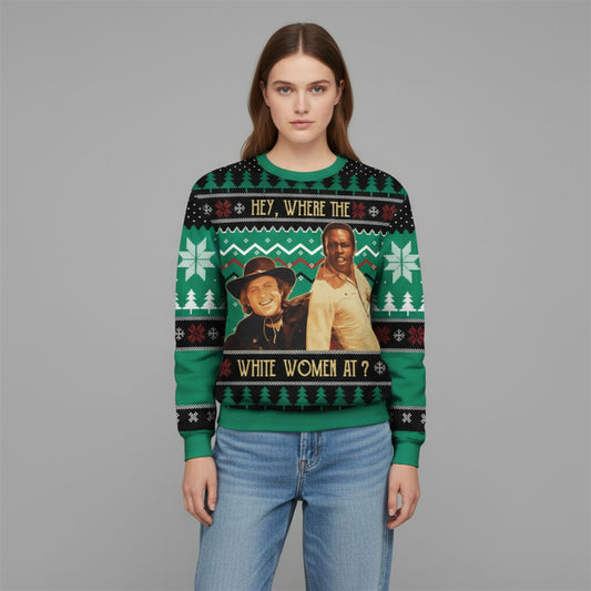 2026 Christmas Blazing Saddles Hey Where The White Women At Ugly Sweater - Moonbestprint