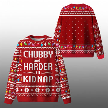 2026 Christmas Chubby And Harder To Kidnap Ugly Sweater - Moonbestprint