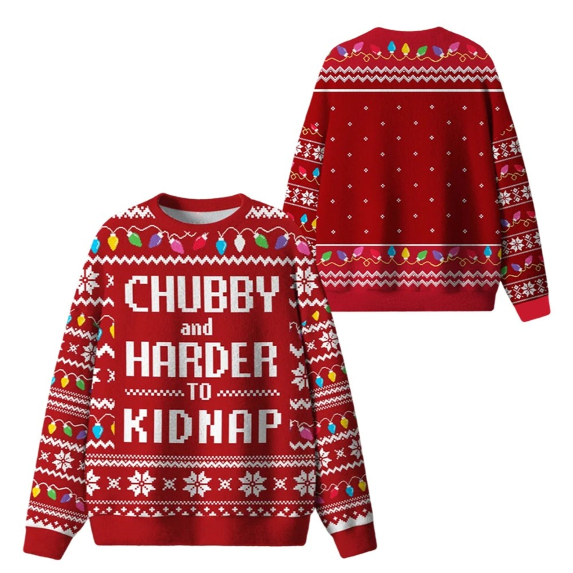 2026 Christmas Chubby And Harder To Kidnap Ugly Sweater - Moonbestprint