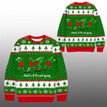 2026 Christmas Grnch Thats It Im Not Going Ugly Sweater - Moonbestprint