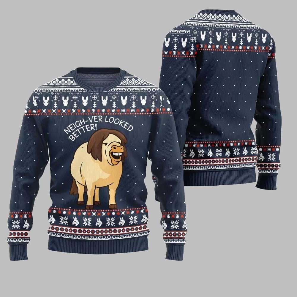2026 Christmas Horse Neigh-ver Looked Better Ugly Christmas Sweater - Moonbestprint