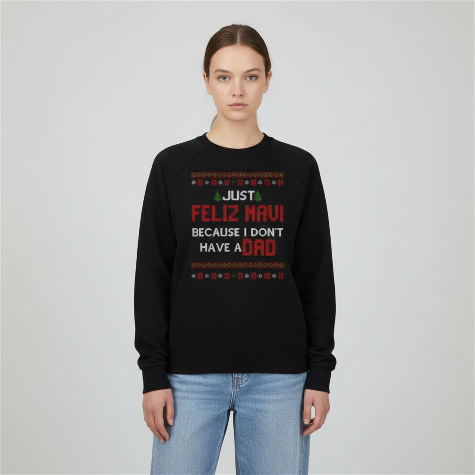 2026 Christmas Just Feliz Navi Because I Don't Have A Dad Ugly Sweater - Moonbestprint