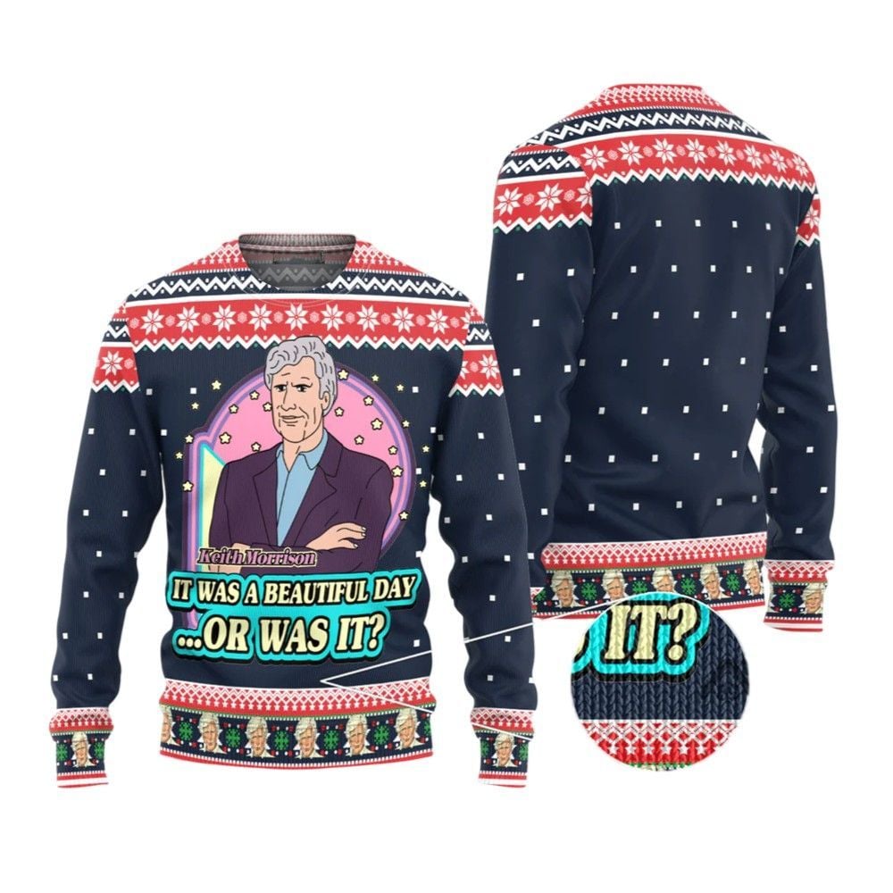 2026 Christmas Keith Morrison It Was A Beautiful Day Or Was It Ugly Christmas Sweater - Moonbestprint