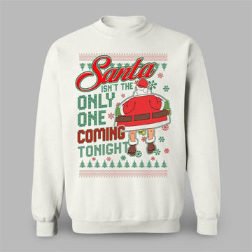2026 Christmas Santa Isnt The Only One Coming Tonight Ugly Sweater - Moonbestprint