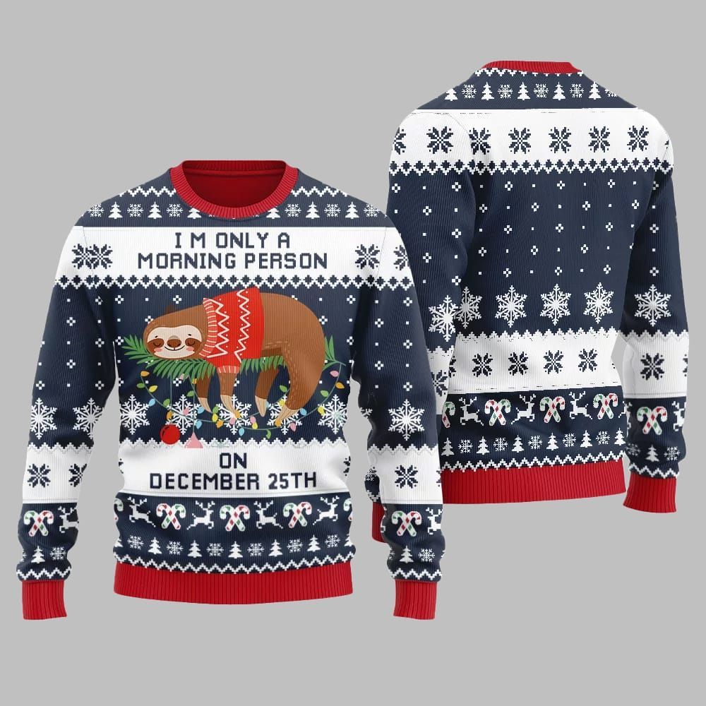 2026 Christmas Sloth Im Only A Morning Person On December 25Th Ugly Christmas Sweater - Moonbestprint