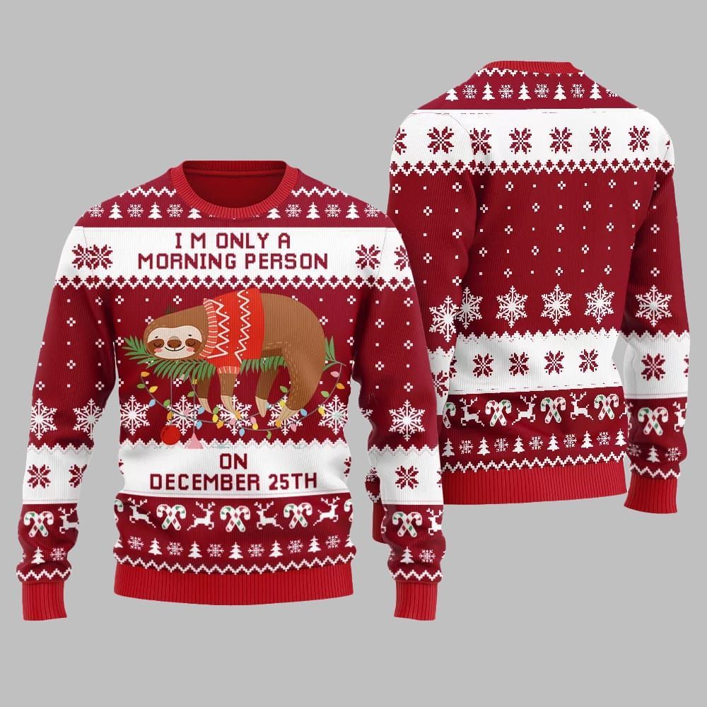 2026 Christmas Sloth Im Only A Morning Person On December 25Th Ugly Christmas Sweater - Moonbestprint