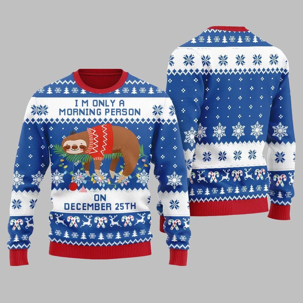 2026 Christmas Sloth Im Only A Morning Person On December 25Th Ugly Christmas Sweater - Moonbestprint