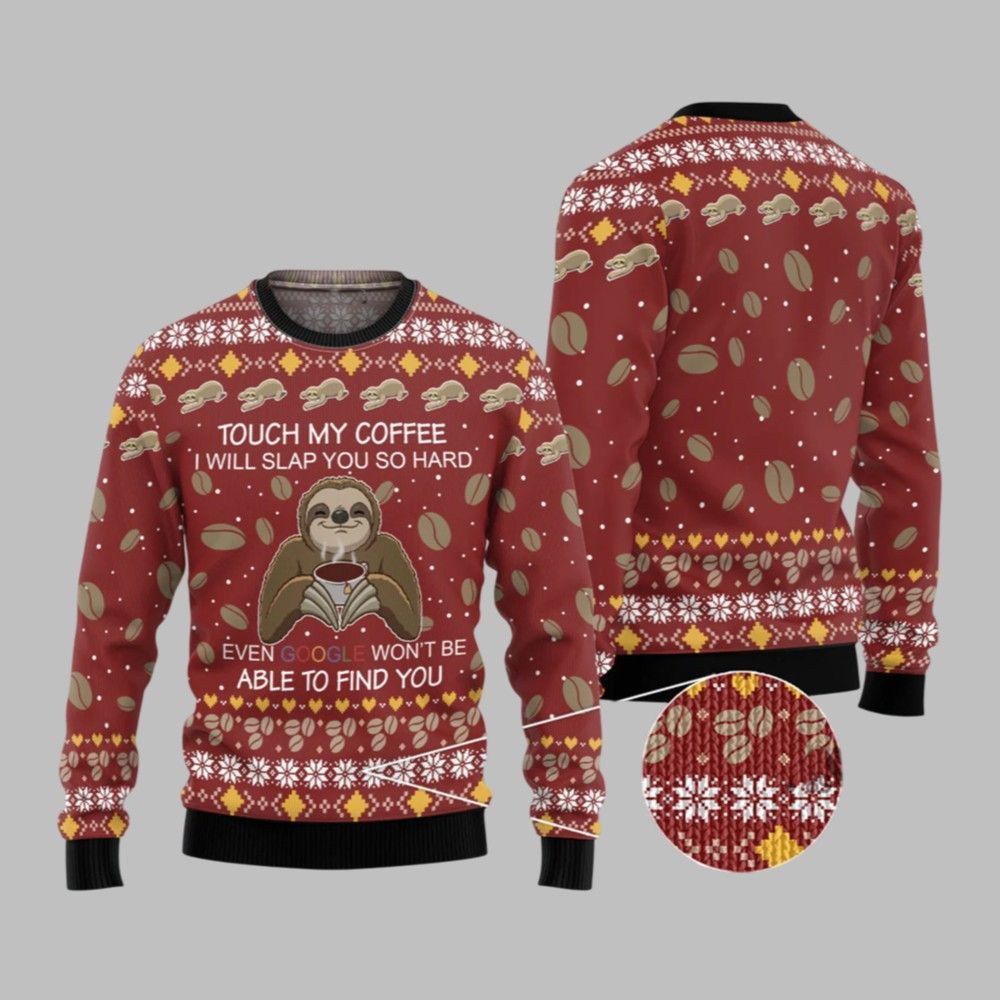 2026 Christmas Sloth Touch My Coffee I Will Slap You So Hard Ugly Christmas Sweater - Moonbestprint