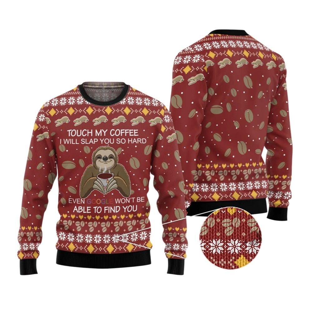 2026 Christmas Sloth Touch My Coffee I Will Slap You So Hard Ugly Christmas Sweater - Moonbestprint