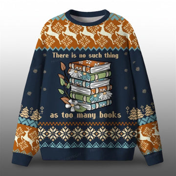 2026 Christmas There Is No Such Thing As Too Many Books Ugly Sweater - Moonbestprint