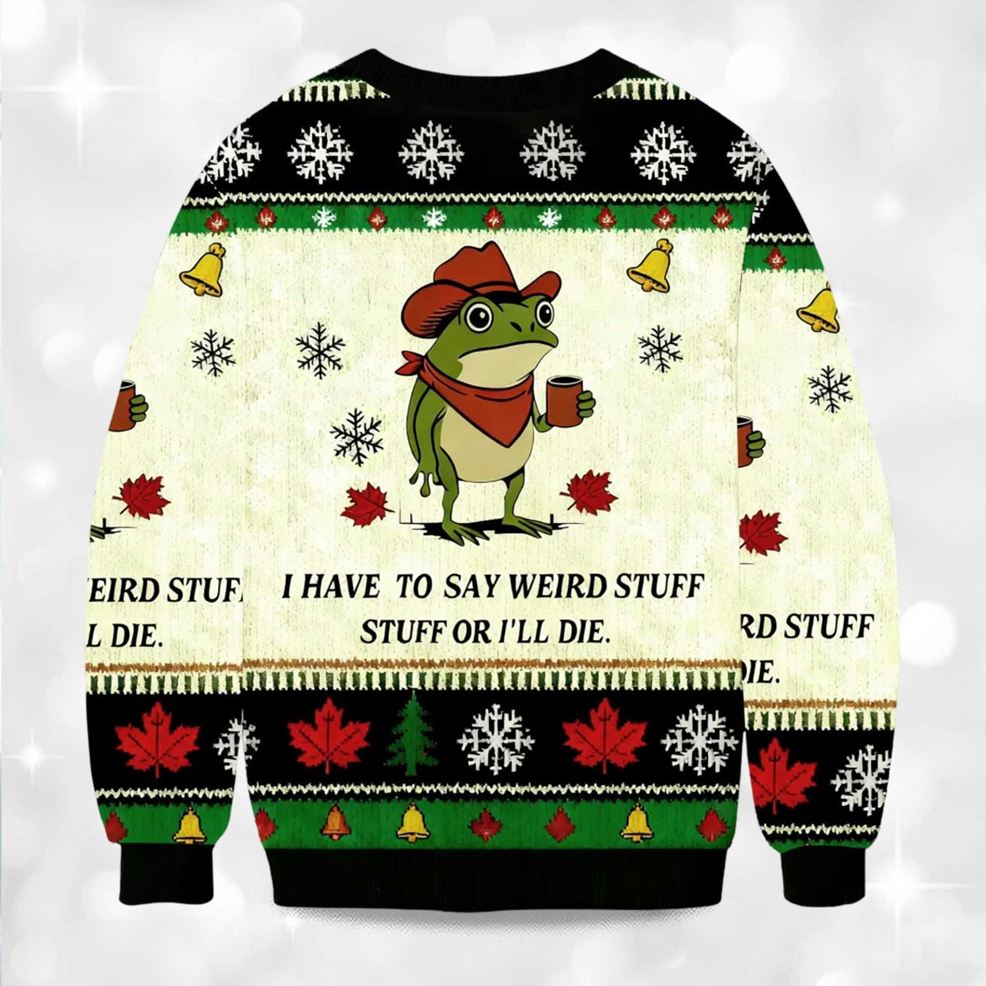 2026 I Have To Say Weird Stuff Or I Will Die Funny Frog Christmas Ugly Sweater Moonbestprint