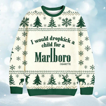 2026 I Would Dropkick A Child For A Marlboro Cigarette Christmas Ugly Sweater Moonbestprint