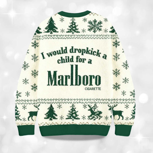 2026 I Would Dropkick A Child For A Marlboro Cigarette Christmas Ugly Sweater Moonbestprint