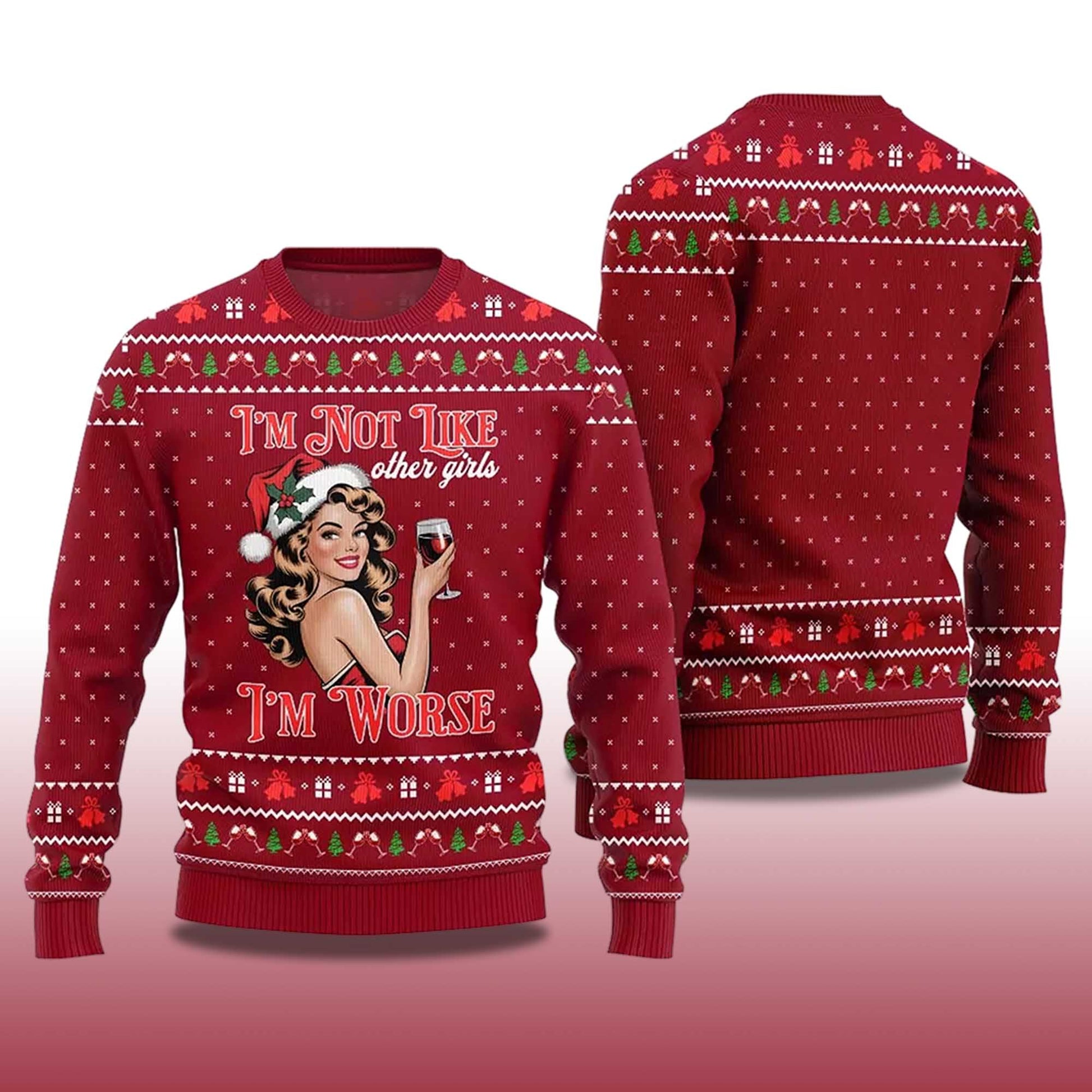 2026 I'm Not Like Other Girls I'm Worse Sip Queen Ugly Christmas Sweater Moonbestprint