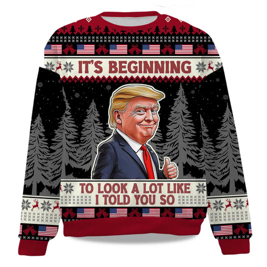 2026 It's Beginning To Look A Lot Like I Told You So Christmas Ugly Sweater Moonbestprint