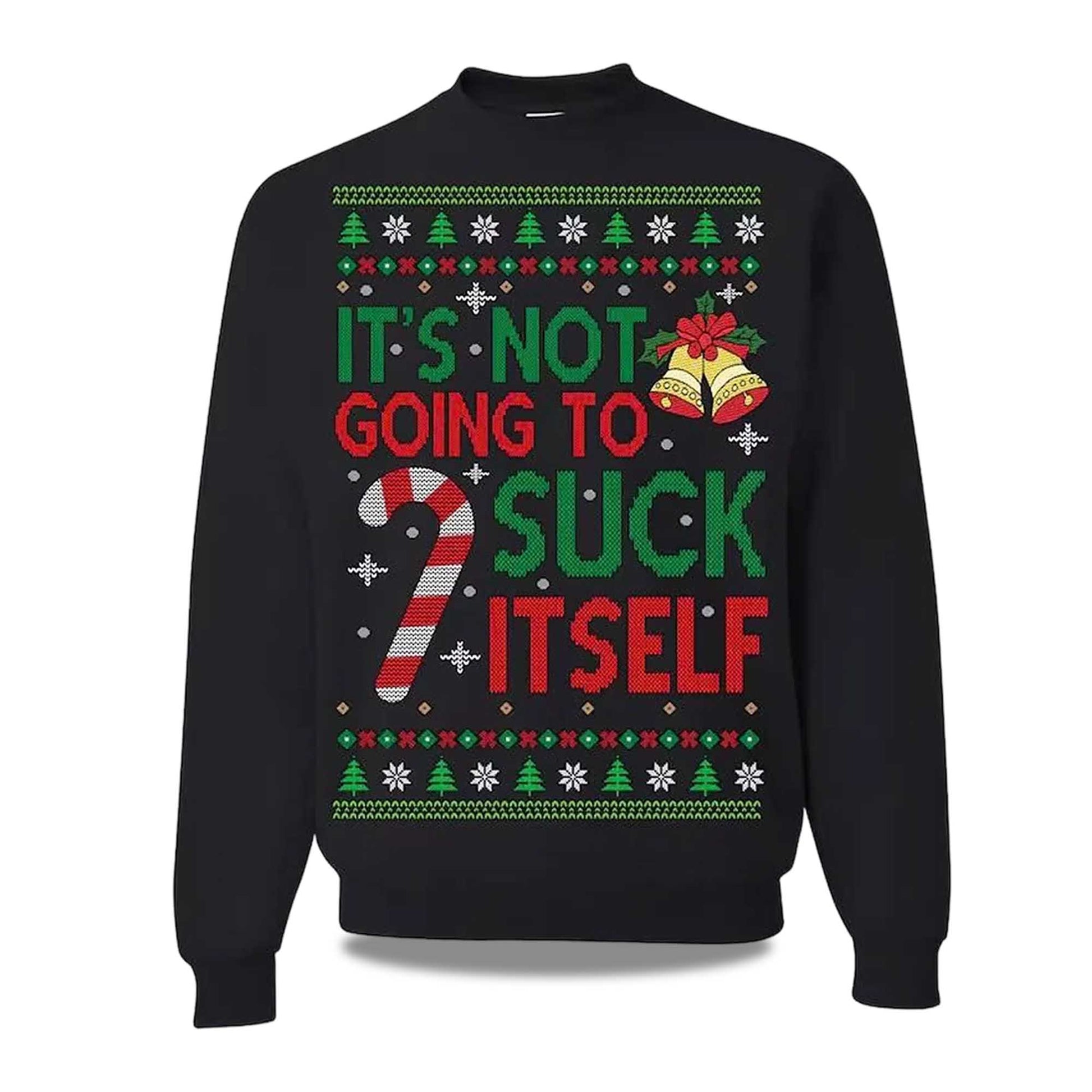 2026 It's Not Gonna Suck Itself Ugly Christmas Sweater Moonbestprint