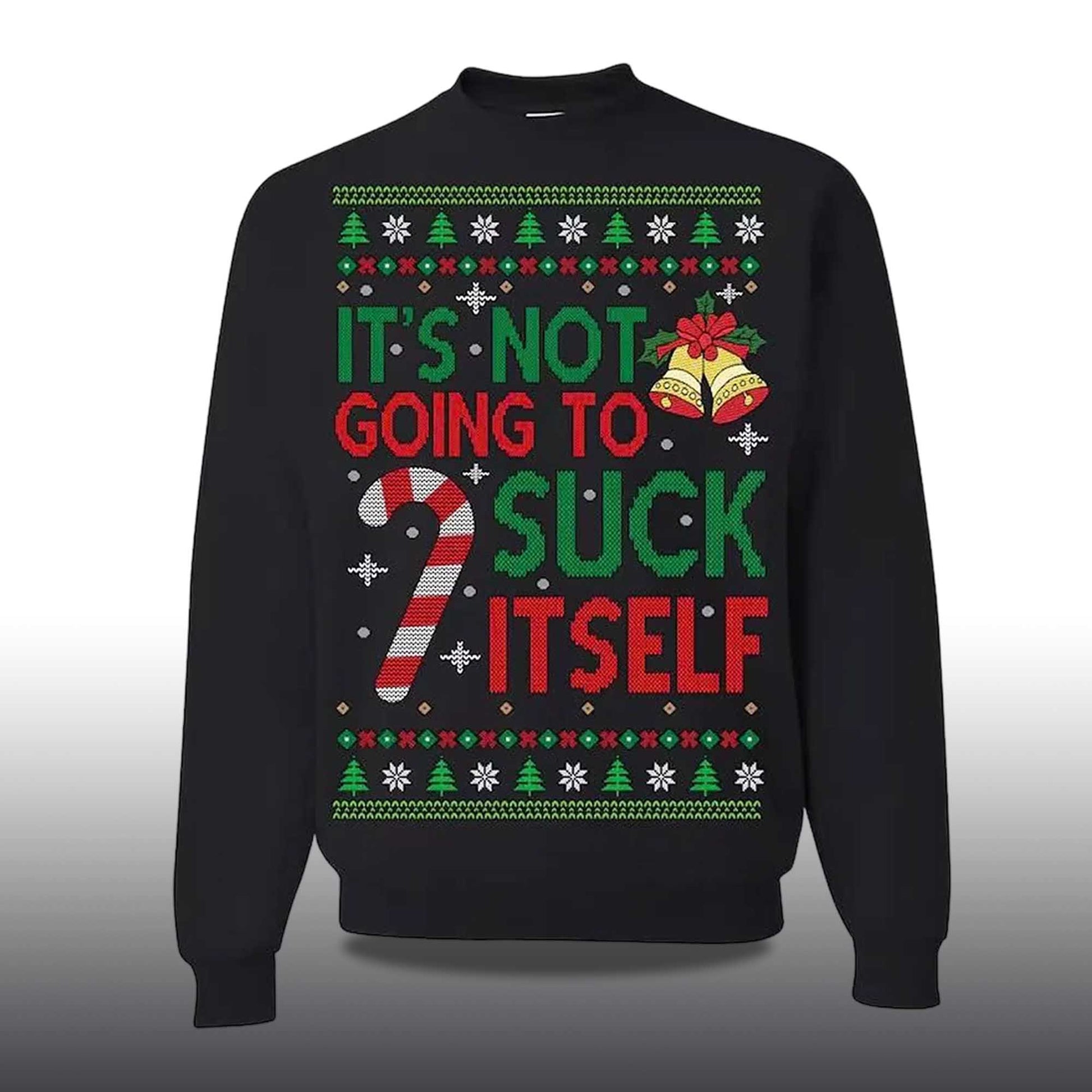 2026 It's Not Gonna Suck Itself Ugly Christmas Sweater Moonbestprint