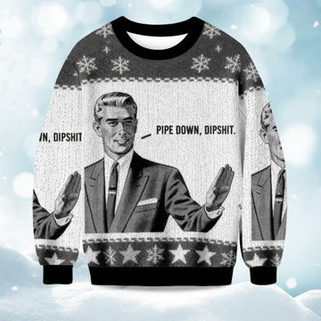 2026 Pipe Down Dipshit Christmas Ugly Sweater Moonbestprint
