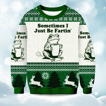2026 Sometimes I Just Be Fartin Christmas Ugly Sweater Moonbestprint