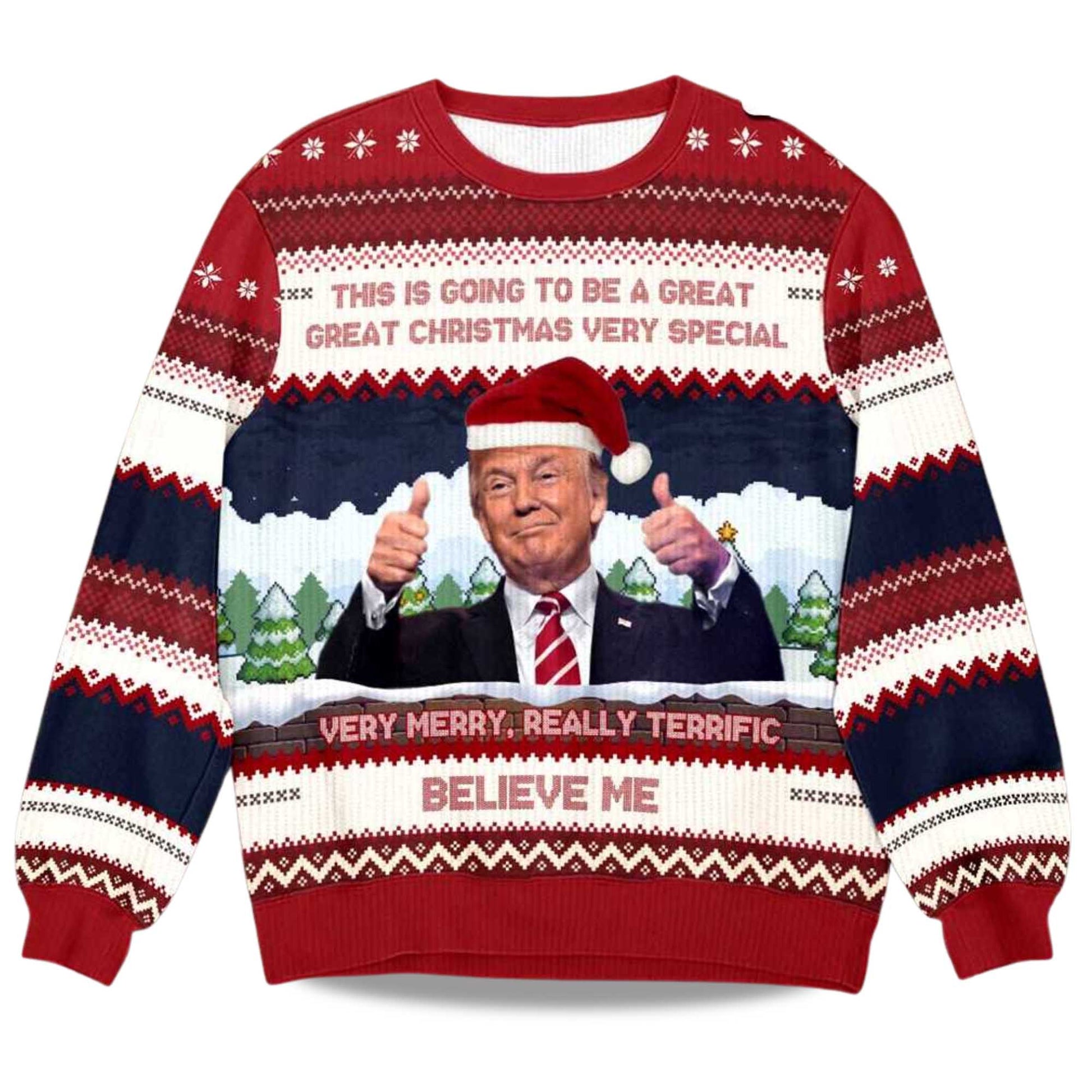 2026 Trump Believe Me Verry Merry Really Terrific Ugly Christmas Sweater Moonbestprint