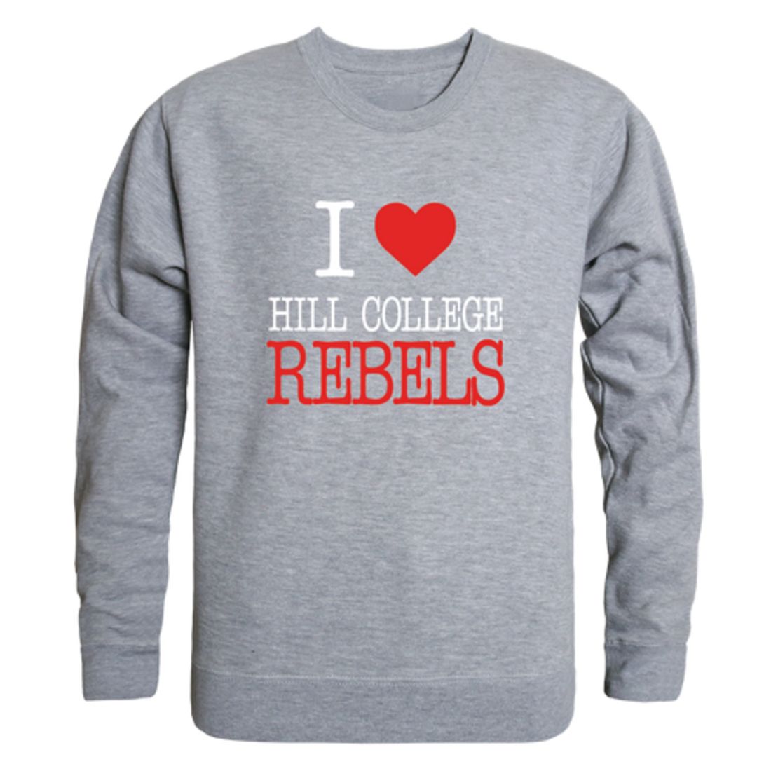 I Love Hill College Rebels Fleece Crewneck Pullover Sweatshirt