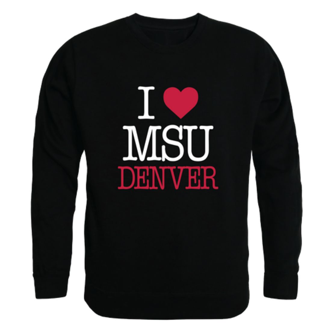I Love Metropolitan State University of Denver Roadrunners Fleece Crewneck Pullover Sweatshirt