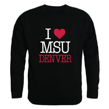 I Love Metropolitan State University of Denver Roadrunners Fleece Crewneck Pullover Sweatshirt