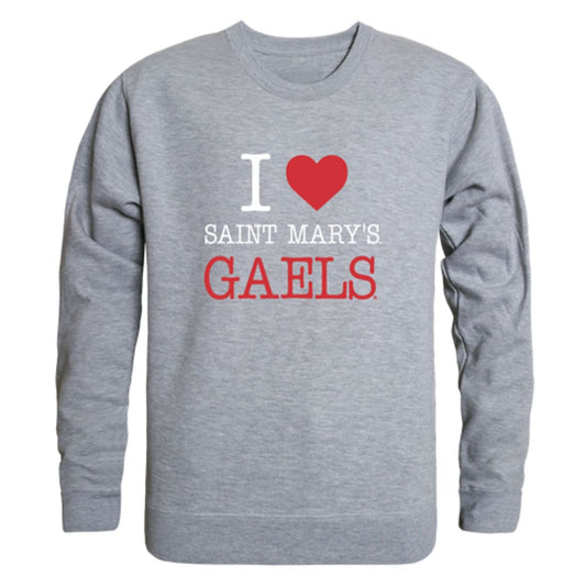 I Love Saint Mary's College of California Gaels Fleece Crewneck Pullover Sweatshirt