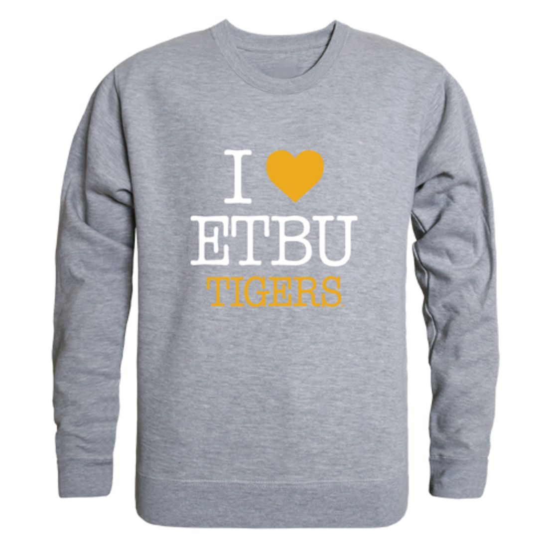 I Love East Texas Baptist University Tigers Fleece Crewneck Pullover Sweatshirt